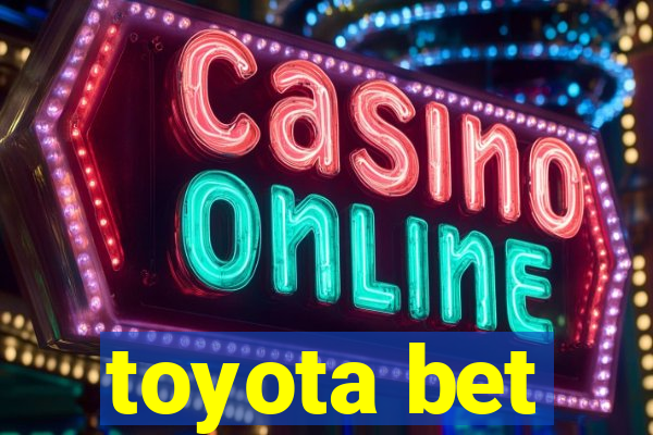 toyota bet